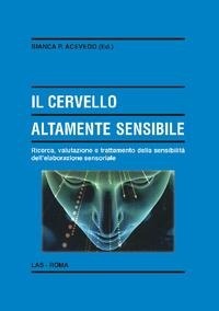 Abbildung von: Il cervello altamente sensibile. Ricerca, valutazione e trattamento della sensibilità dell'elaborazione sensoriale - Enciclopedia delle scienze dell'educazione;LAS
