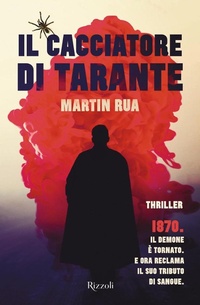 Abbildung von: Il cacciatore di tarante - Rizzoli narrativa;Rizzoli
