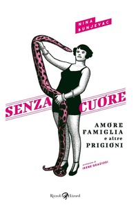 Abbildung von: Senza cuore. Amore, famiglia e altre prigioni - Rizzoli Lizard