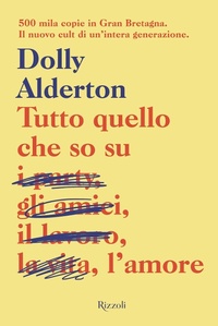 Abbildung von: Tutto quello che so sull'amore - Rizzoli narrativa;Rizzoli