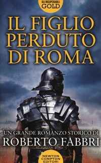 Enlarge image Cover: Il figlio perduto di Roma - Gli insuperabili Gold;Newton Compton Editori