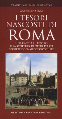 Abbildung von: I tesori nascosti di Roma - Tradizioni italiane;Newton Compton Editori