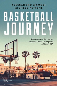 Abbildung von: Basketball journey. Un'avventura on the road per riscoprire i miti e i protagonisti del basket USA - BUR Varia;Rizzoli