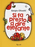 Cover: Si fa presto a dire elefante - Albi illustrati;Rizzoli