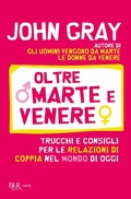 Cover: Oltre Marte e Venere. Trucchi e consigli per le relazioni di coppia nel mondo di oggi - BUR Varia;Rizzoli