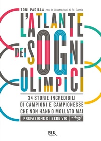 Abbildung von: L' atlante dei sogni olimpici. 34 storie incredibili di campioni e campionesse che non hanno mollato mai - BUR Varia;Rizzoli