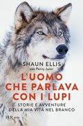 Cover: L' uomo che parlava con i lupi. Storie e avventure della mia vita nel branco - BUR Varia;Rizzoli