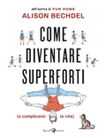Cover: Come diventare superforti (e complicarsi la vita) - Rizzoli Lizard