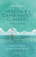Cover: Venezia e i cambiamenti climatici. Quale futuro per la citt&agrave; e la sua laguna? - Varia;Rizzoli