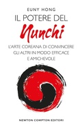 Cover: Il potere nel nunchi. L'arte coreana di convincere gli altri in modo efficace e amichevole - Grandi manuali Newton;Newton Compton Editori