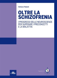 Abbildung von: Oltre la schizofrenia. I progressi delle neuroscienze per superare i preconcetti e la malattia - Edra