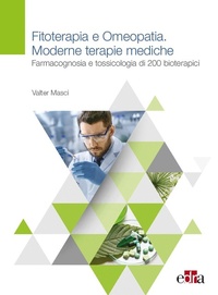 Abbildung von: Fitoterapia e omeopatia. Moderne tecniche mediche. Farmacognosia e tossicologia di 200 bioterapici - Edra
