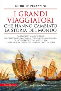 Abbildung von: I grandi viaggiatori che hanno cambiato la storia del mondo - I volti della storia;Newton Compton Editori