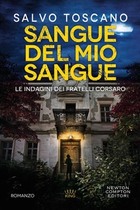 Abbildung von: Sangue del mio sangue. Le indagini dei fratelli Corsaro - King;Newton Compton Editori