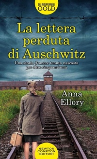 Abbildung von: La lettera perduta di Auschwitz - Gli insuperabili Gold;Newton Compton Editori