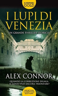 Abbildung von: I lupi di Venezia; I Lupi di Venezia-I cospiratori di Venezia-Venezia enigma - Gli insuperabili Gold;Newton Compton Editori