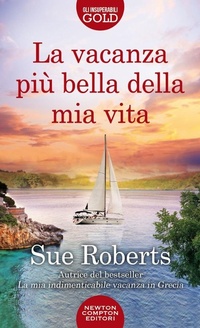 Abbildung von: La vacanza più bella della mia vita - Gli insuperabili Gold;Newton Compton Editori