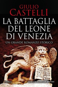 Abbildung von: La battaglia del Leone di Venezia - Nuova narrativa Newton;Newton Compton Editori