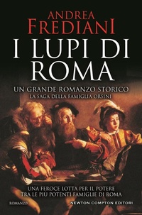 Abbildung von: I lupi di Roma. La saga degli Orsini - Nuova narrativa Newton;Newton Compton Editori