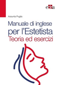 Abbildung von: Manuale di inglese per l'estetista. Teoria ed esercizi - Edra