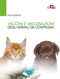 Abbildung von: Vaccini e vaccinazioni degli animali da compagnia. Le risposte ai se e ai ma di tutti i giorni - Edra