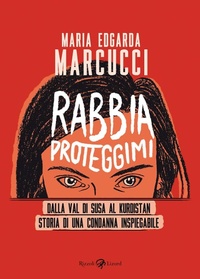 Abbildung von: Rabbia proteggimi. Dalla Val di Susa al Kurdistan. Storia di una condanna inspiegabile - Rizzoli Lizard