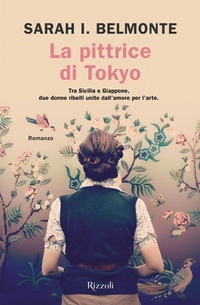 Abbildung von: La pittrice di Tokyo - Le narrative;Rizzoli