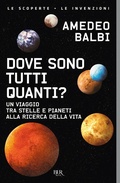 Cover: Dove sono tutti quanti? Un viaggio tra stelle e pianeti alla ricerca della vita - BUR Le scoperte, le invenzioni;Rizzoli