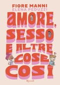 Cover: Amore, sesso e altre cose cos&igrave; - Narrativa Ragazzi;Rizzoli