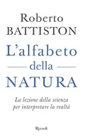 Cover: L' alfabeto della natura. La lezione della scienza per interpretare la realt&agrave; - Saggi italiani;Rizzoli