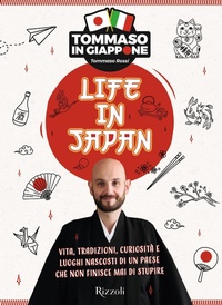 Abbildung von: Life in Japan. Vita, tradizioni, curiosità e luoghi nascosti di un paese che non finisce mai di stupire - Varia;Rizzoli
