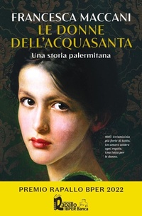 Abbildung von: Le donne dell'Acquasanta. Una storia palermitana - Rizzoli Historiae;Rizzoli
