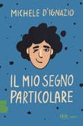 Cover: Il mio segno particolare - BUR Ragazzi Verdi;Rizzoli