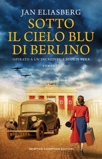 Abbildung von: Sotto il cielo blu di Berlino - 3.0;Newton Compton Editori