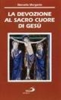 Abbildung von: La devozione al Sacro Cuore di Gesù - Il tempo e i tempi;San Paolo Edizioni