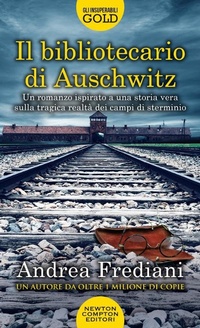 Abbildung von: Il bibliotecario di Auschwitz - Gli insuperabili Gold;Newton Compton Editori