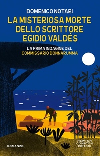 Abbildung von: La misteriosa morte dello scrittore Egidio Valdés. La prima indagine del commissario Donnarumma - Nuova narrativa Newton;Newton Compton Editori