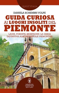 Abbildung von: Guida curiosa ai luoghi insoliti del Piemonte - Quest'Italia;Newton Compton Editori
