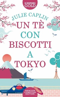 Abbildung von: Un té con biscotti a Tokyo - Gli insuperabili Gold;Newton Compton Editori