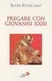 Abbildung von: Pregare con Giovanni XXIII - Classici del pensiero cristiano;San Paolo Edizioni