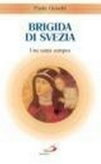 Abbildung von: Brigida di Svezia. Una santa europea - Santi e sante di Dio;San Paolo Edizioni