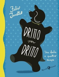 Abbildung von: Dritto per dritto. Una fiaba a quattro zampe - Rizzoli Lizard