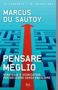 Abbildung von: Pensare meglio. Strategie e scorciatoie per decidere senza sbagliare - BUR Le scoperte, le invenzioni;Rizzoli