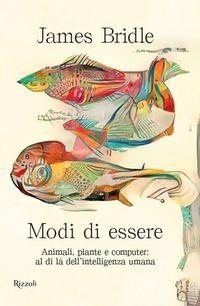 Abbildung von: Modi di essere. Animali, piante e computer: al di là dell'intelligenza umana - Saggi stranieri;Rizzoli