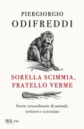 Cover: Sorella scimmia, fratello verme. Storie straordinarie di animali, scrittori e scienziati - BUR Saggi;Rizzoli