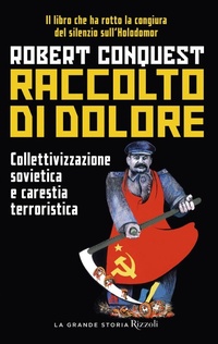 Abbildung von: Raccolto di dolore. Collettivizzazione sovietica e carestia terroristica - La grande storia;Rizzoli