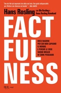 Cover: Factfulness. Dieci ragioni per cui non capiamo il mondo. E perch&eacute; le cose vanno meglio di come pensiamo - BUR Saggi;Rizzoli