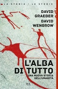 Cover: L' alba di tutto. Una nuova storia dell'umanit&agrave; - BUR La storia, le storie;Rizzoli