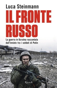 Abbildung von: Il fronte russo. La guerra in Ucraina raccontata dall'inviato tra i soldati di Putin - Saggi italiani;Rizzoli