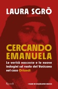 Cover: Cercando Emanuela. Le verit&agrave; nascoste e le nuove indagini sul ruolo del Vaticano nel caso Orlandi - Saggi stranieri;Rizzoli